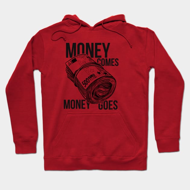 Money comes money goes Hoodie by Kelimok